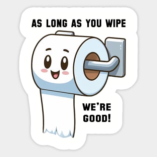 As long as you wipe.... we're good! Sticker